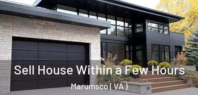  Sell House Within a Few Hours Marumsco ( VA )