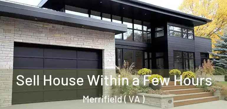  Sell House Within a Few Hours Merrifield ( VA )
