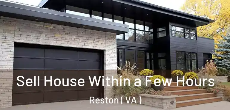  Sell House Within a Few Hours Reston ( VA )