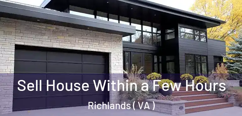  Sell House Within a Few Hours Richlands ( VA )