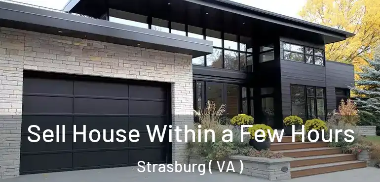  Sell House Within a Few Hours Strasburg ( VA )