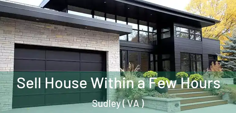  Sell House Within a Few Hours Sudley ( VA )