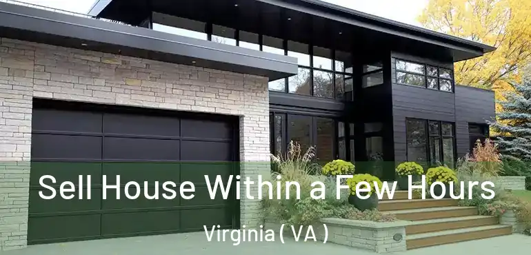  Sell House Within a Few Hours Virginia ( VA )
