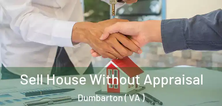  Sell House Without Appraisal Dumbarton ( VA )
