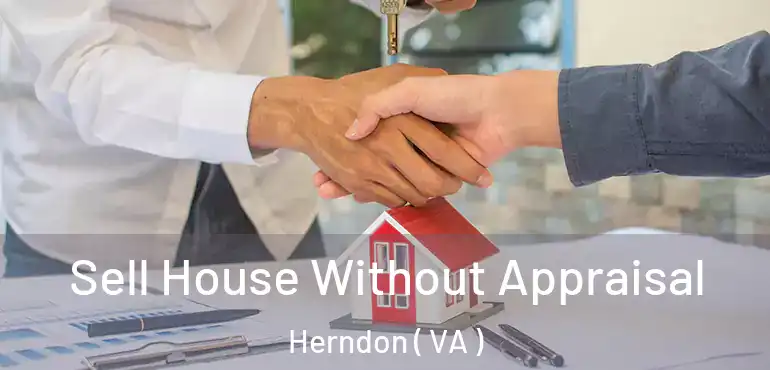  Sell House Without Appraisal Herndon ( VA )