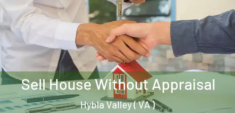  Sell House Without Appraisal Hybla Valley ( VA )
