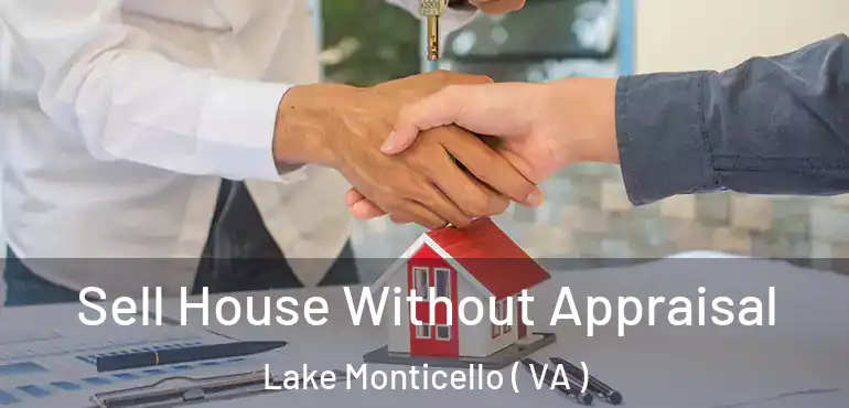  Sell House Without Appraisal Lake Monticello ( VA )