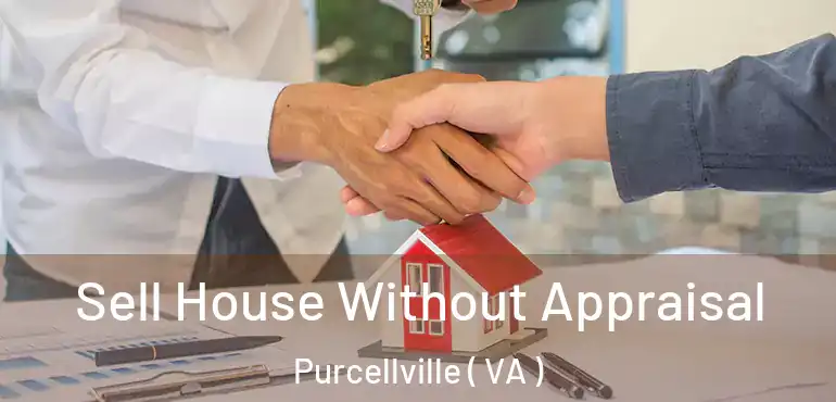  Sell House Without Appraisal Purcellville ( VA )