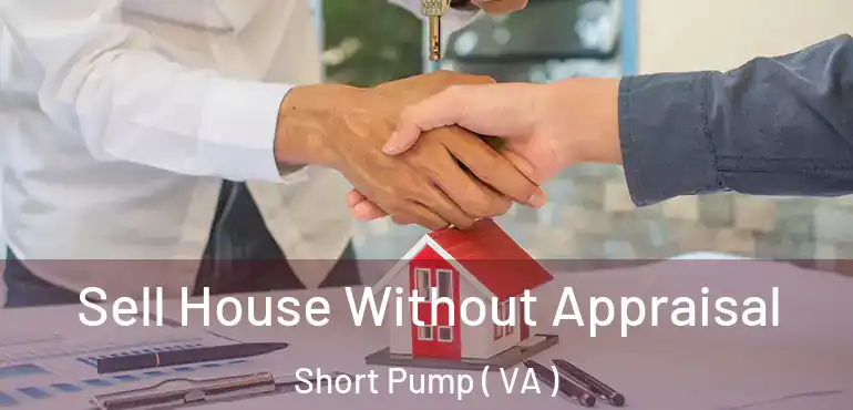  Sell House Without Appraisal Short Pump ( VA )