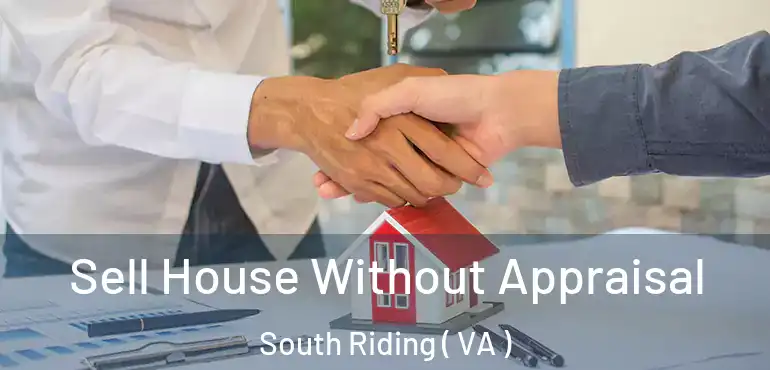  Sell House Without Appraisal South Riding ( VA )