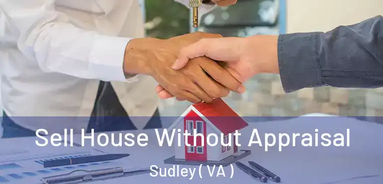  Sell House Without Appraisal Sudley ( VA )
