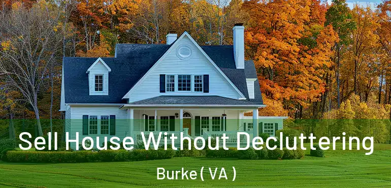  Sell House Without Decluttering Burke ( VA )