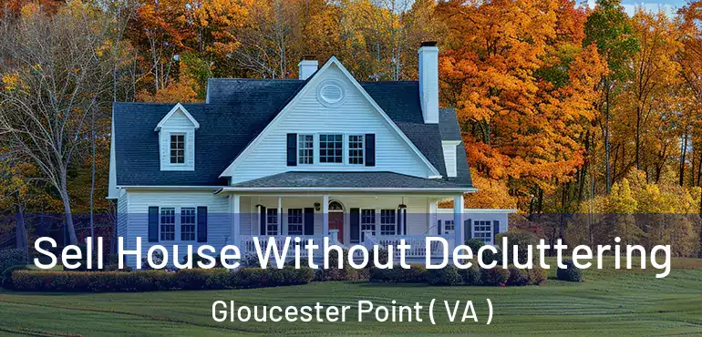  Sell House Without Decluttering Gloucester Point ( VA )