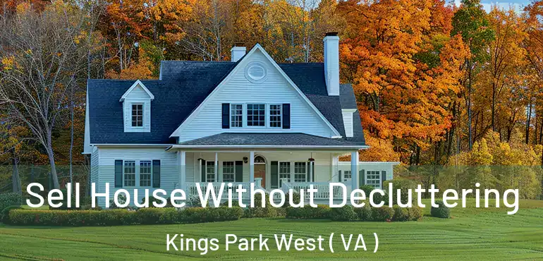  Sell House Without Decluttering Kings Park West ( VA )