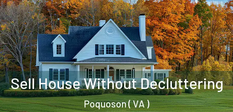  Sell House Without Decluttering Poquoson ( VA )