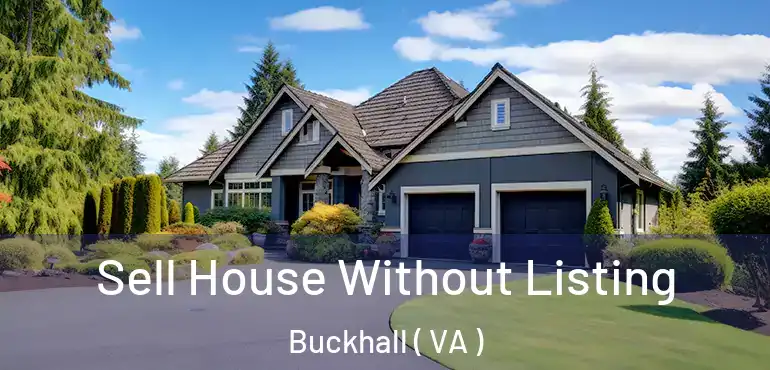  Sell House Without Listing Buckhall ( VA )