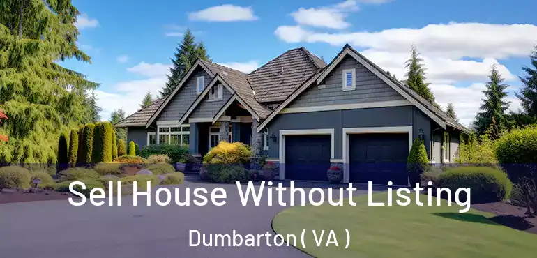  Sell House Without Listing Dumbarton ( VA )
