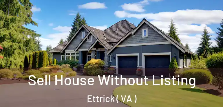  Sell House Without Listing Ettrick ( VA )