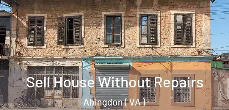  Sell House Without Repairs Abingdon ( VA )