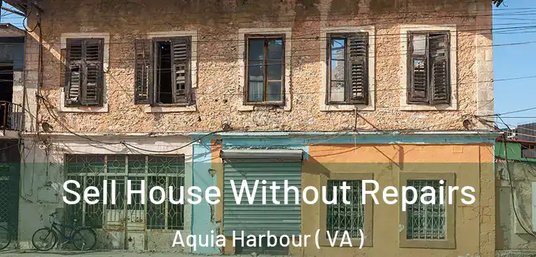  Sell House Without Repairs Aquia Harbour ( VA )