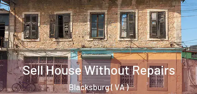  Sell House Without Repairs Blacksburg ( VA )