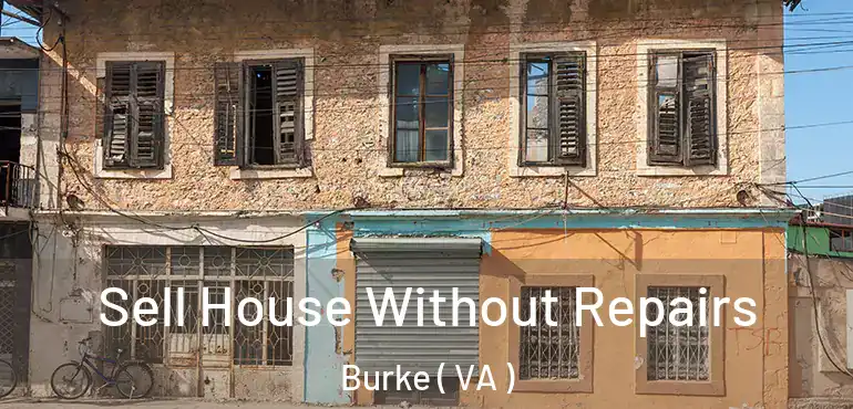  Sell House Without Repairs Burke ( VA )