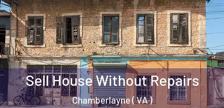  Sell House Without Repairs Chamberlayne ( VA )