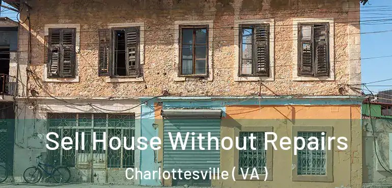  Sell House Without Repairs Charlottesville ( VA )