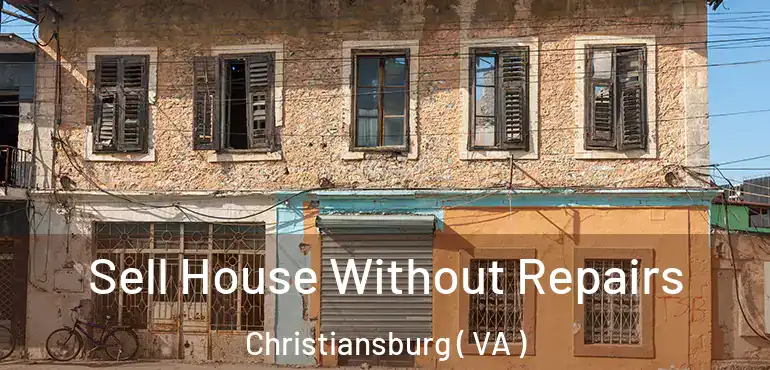  Sell House Without Repairs Christiansburg ( VA )