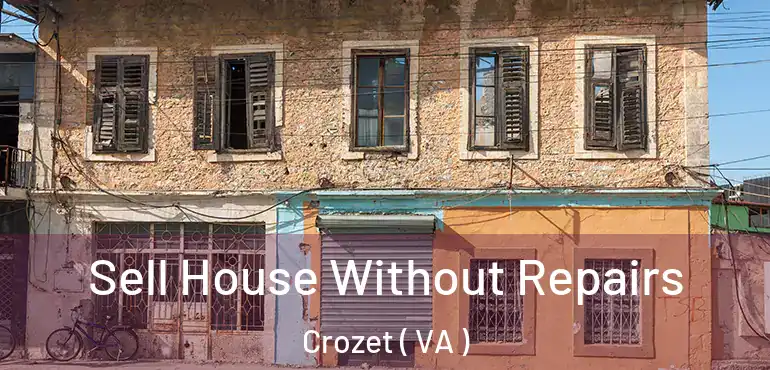  Sell House Without Repairs Crozet ( VA )