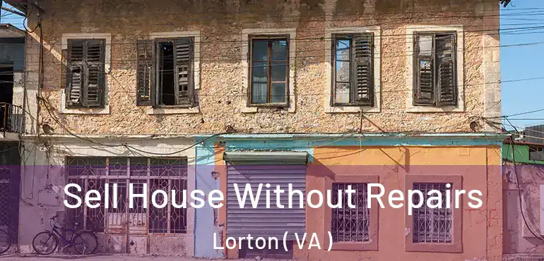  Sell House Without Repairs Lorton ( VA )