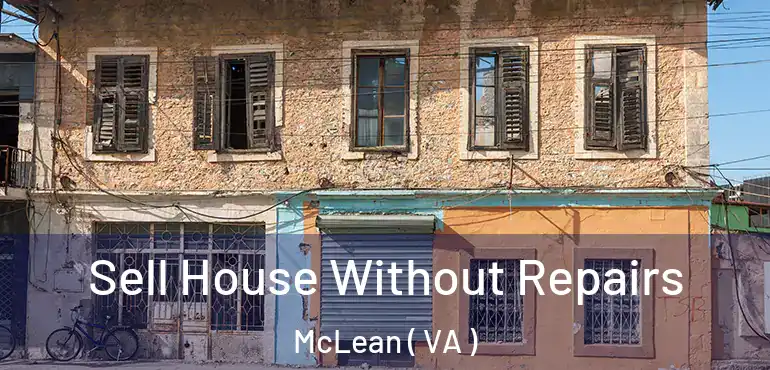  Sell House Without Repairs McLean ( VA )
