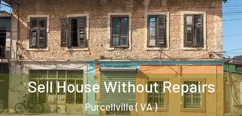  Sell House Without Repairs Purcellville ( VA )