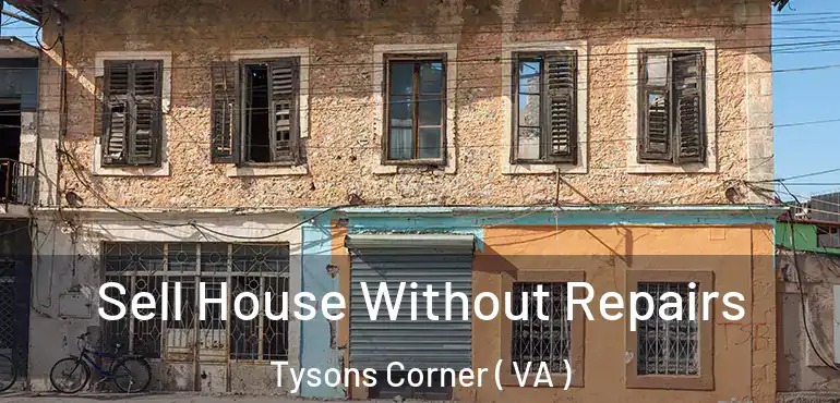  Sell House Without Repairs Tysons Corner ( VA )