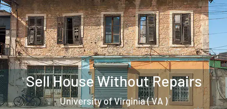  Sell House Without Repairs University of Virginia ( VA )