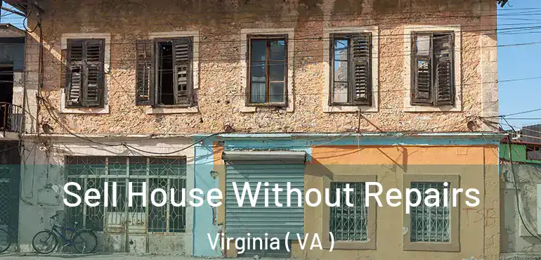  Sell House Without Repairs Virginia ( VA )