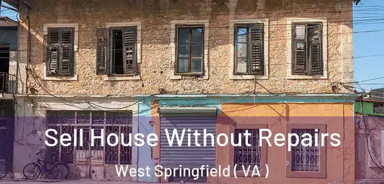  Sell House Without Repairs West Springfield ( VA )