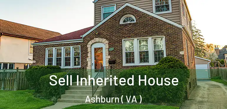  Sell Inherited House Ashburn ( VA )