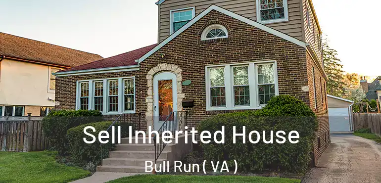  Sell Inherited House Bull Run ( VA )