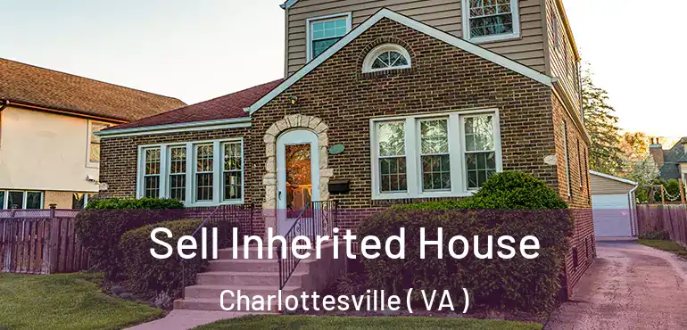  Sell Inherited House Charlottesville ( VA )