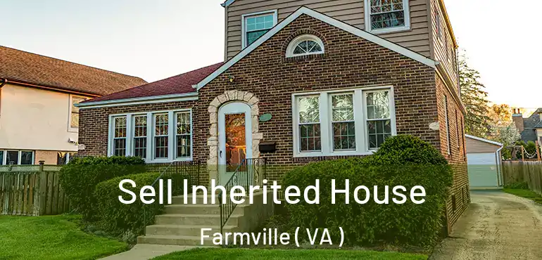  Sell Inherited House Farmville ( VA )