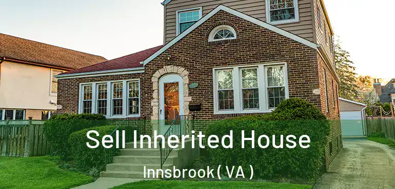  Sell Inherited House Innsbrook ( VA )