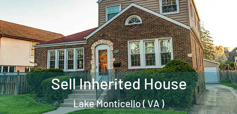  Sell Inherited House Lake Monticello ( VA )
