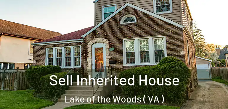  Sell Inherited House Lake of the Woods ( VA )
