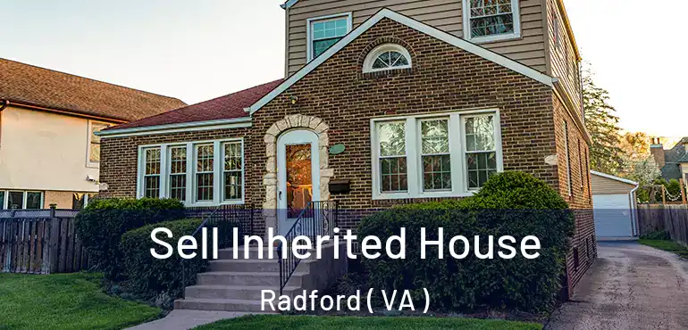  Sell Inherited House Radford ( VA )