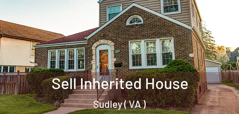  Sell Inherited House Sudley ( VA )