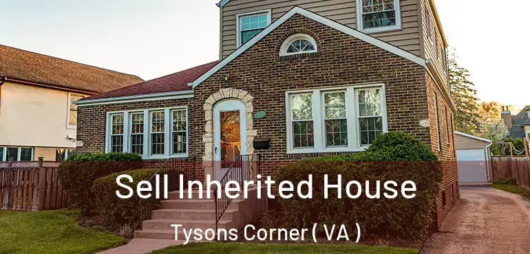  Sell Inherited House Tysons Corner ( VA )