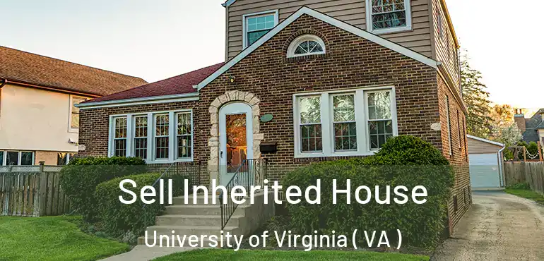  Sell Inherited House University of Virginia ( VA )