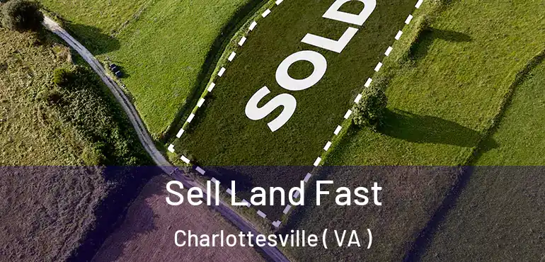  Sell Land Fast Charlottesville ( VA )