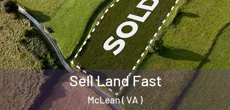  Sell Land Fast McLean ( VA )
